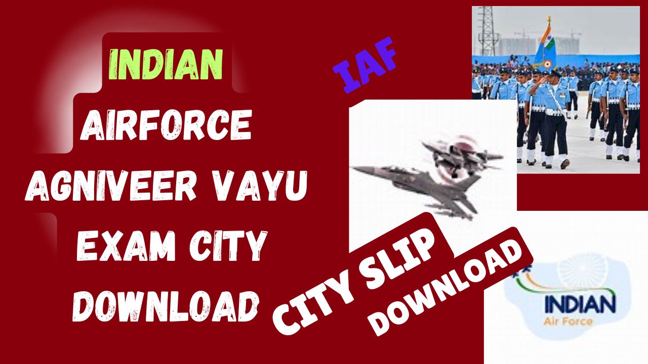 Indian Airforce Agniveer Vayu Intake 1/2027 Exam City Slip